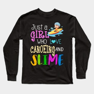 Just A Girl Who Loves Canoeing And Slime Long Sleeve T-Shirt